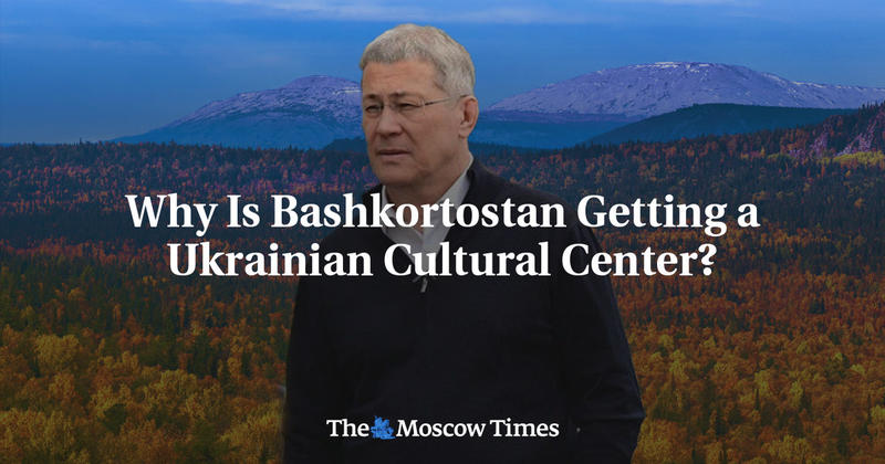 Why Is Bashkortostan Getting a Ukrainian Cultural Center?
