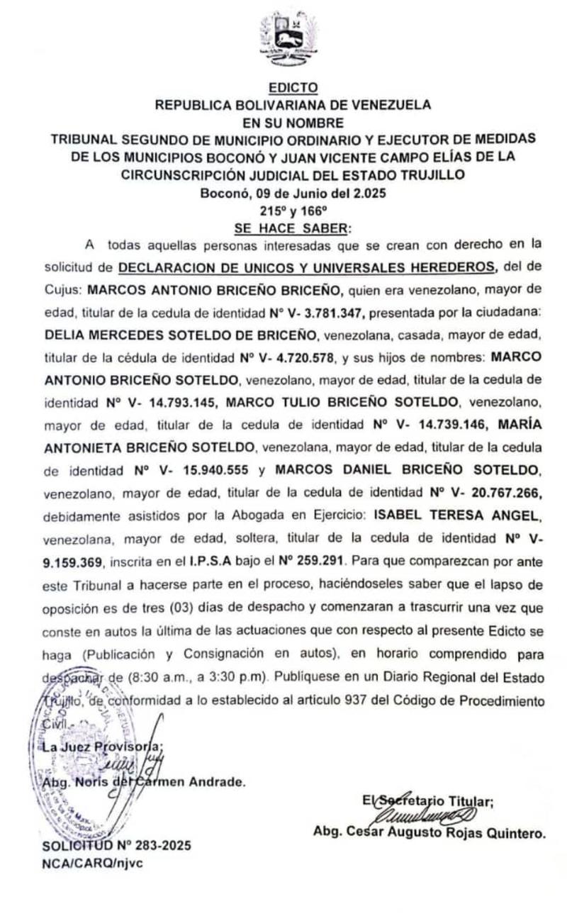 Edicto. Se hace saber a todas aquellas personas que se crean con derechos en la solicitud de DECLARACIÓN DE UNICOS Y UNIVERSALES HEREDEROS, del de cujus: MARCO ANTONIO BRICEÑO BRICEÑO, titular de la cédula de identidad Nº V-3.781.347