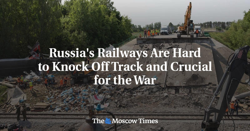 Russia's Railways Are Hard to Knock Off Track and Crucial for the War