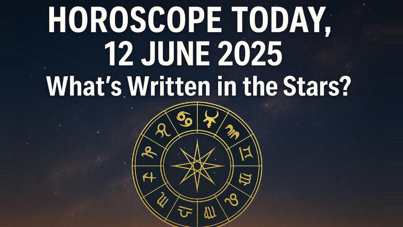 Horoscope 12 June 2025: What’s written in the stars?