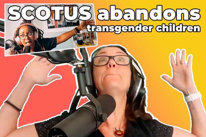 Supreme Court to Trans Kids: Sorry Not Sorry, But You’re SOL