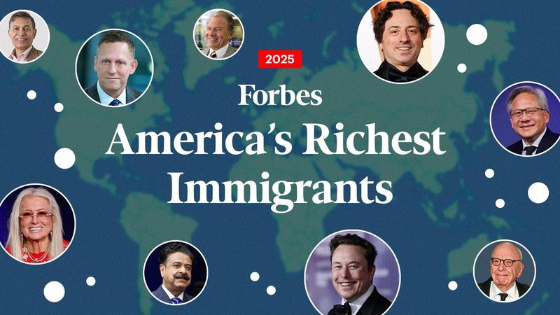 America’s Richest Immigrants 2025