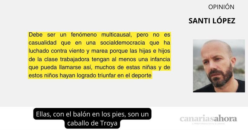 Ellas, con el balón en los pies, son un caballo de Troya
