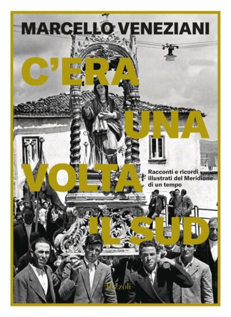 “C’era una volta il Sud” di Marcello Veneziani. E’ saggio sentimentale e diario fotografico di una Puglia che non c’è più.