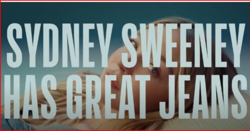 Sexy Jeans, Culture Wars and Profits -- The Sydney Sweeney Effect