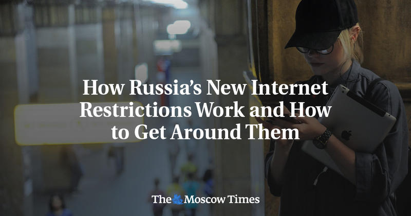 How Russia’s New Internet Restrictions Work and How to Get Around Them