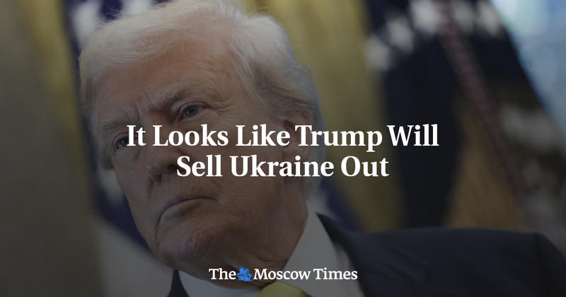 It Looks Like Trump Will Sell Ukraine Out