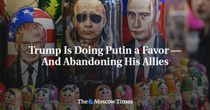 Trump Is Doing Putin a Favor — And Abandoning His Allies