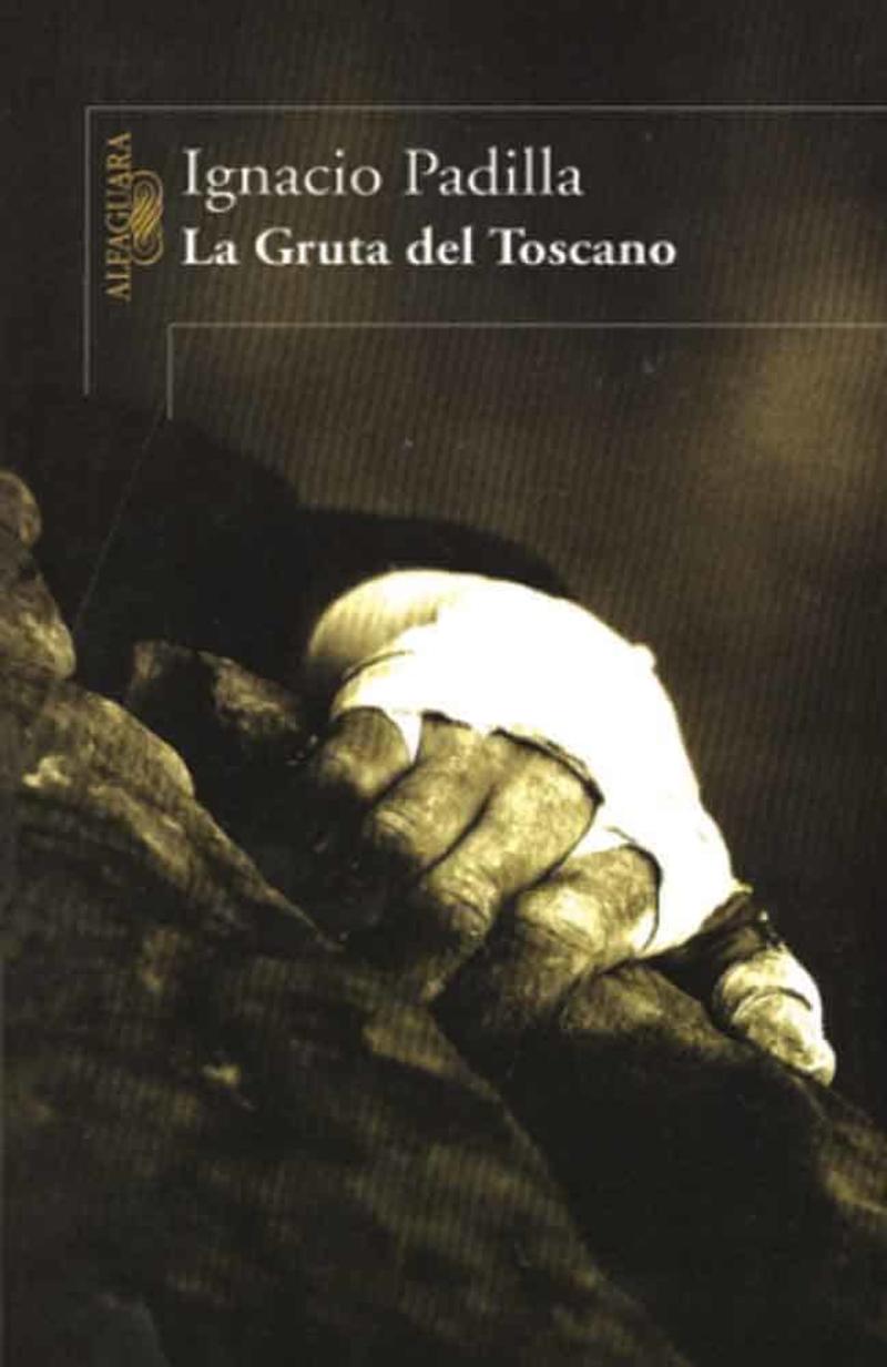La Gruta del Toscano, de Ignacio Padilla