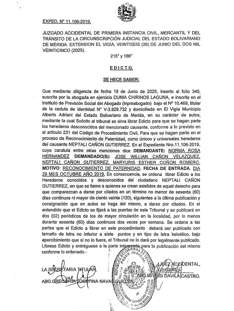 EDICTO. Se hace saber a los Herederos desconocidos del ciudadano NEPTALI CAÑON GUTIERREZ, titular de la cédula de identidad Nº 3.000.310 que se hagan parte en el proceso de Reconocimiento de Paternidad (22/08/2025)