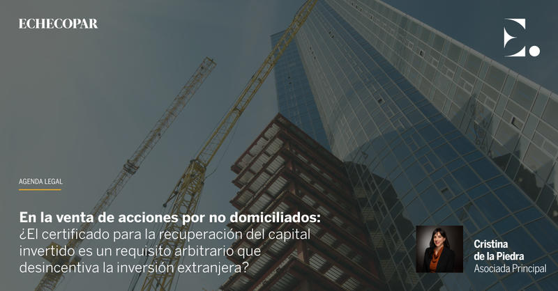 En la venta de acciones por no domiciliados: ¿el certificado para la recuperación del capital invertido es un requisito arbitrario que desincentiva la inversión extranjera?