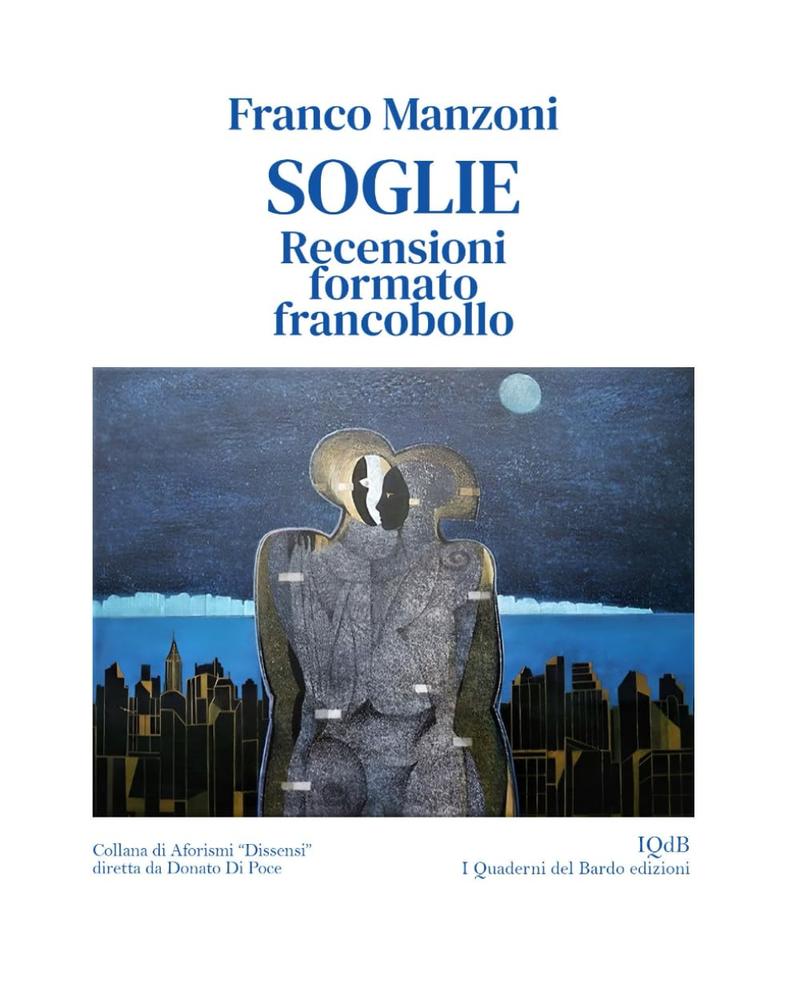 Il libro “Soglie” di Franco Manzoni, recensore illustre de Il Corriere della Sera, si presenta come preziosa Breve Storia della Poesia Italiana e Straniera Contemporanea.