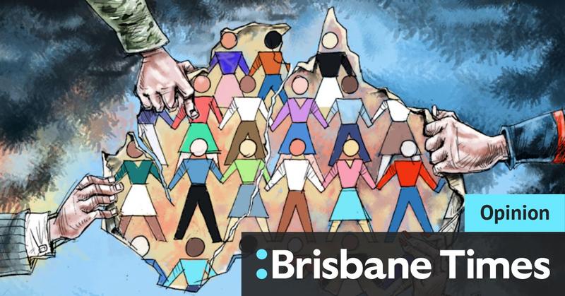 Australia’s cohesion is fraying. If we’re not careful, it may shatter