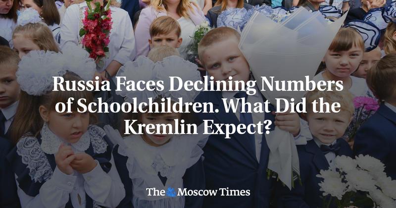 Russia Faces Declining Numbers of Schoolchildren. What Did the Kremlin Expect?
