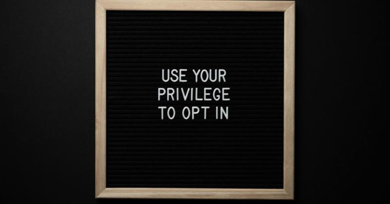 A Humble Habit for Divided Times, Reflect on Your Privilege