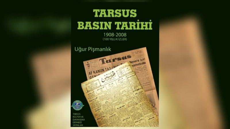 Anadolu’da Yerel Basın Tarih Yazımı: Tarsus Basını Üzerine Uğur Pişmanlık ile Bir Değerlendirme