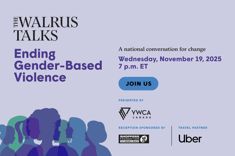 The Walrus Talks Ending Gender-Based Violence