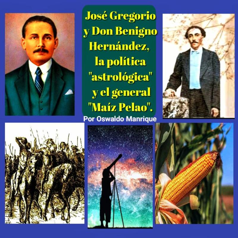 José Gregorio y Don Benigno Hernández, la política “astrológica”  y el general “Maíz Pelao” | Por Oswaldo Manrique José Gregorio y Don Benigno Hernández, la política “astrológica”  y el general “Maíz Pelao” | Por Oswaldo Manrique