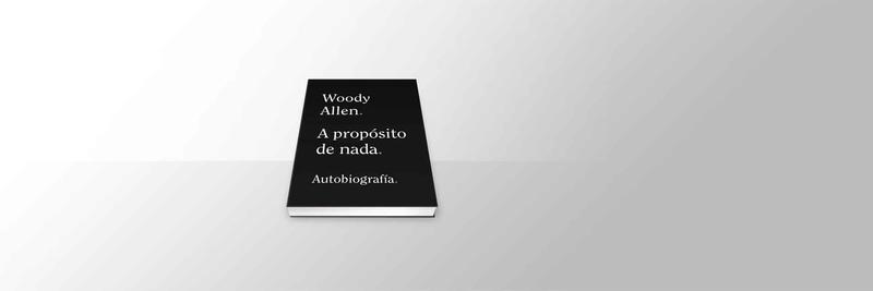 Delitos y faltas: sobre la autobiografía de Woody Allen