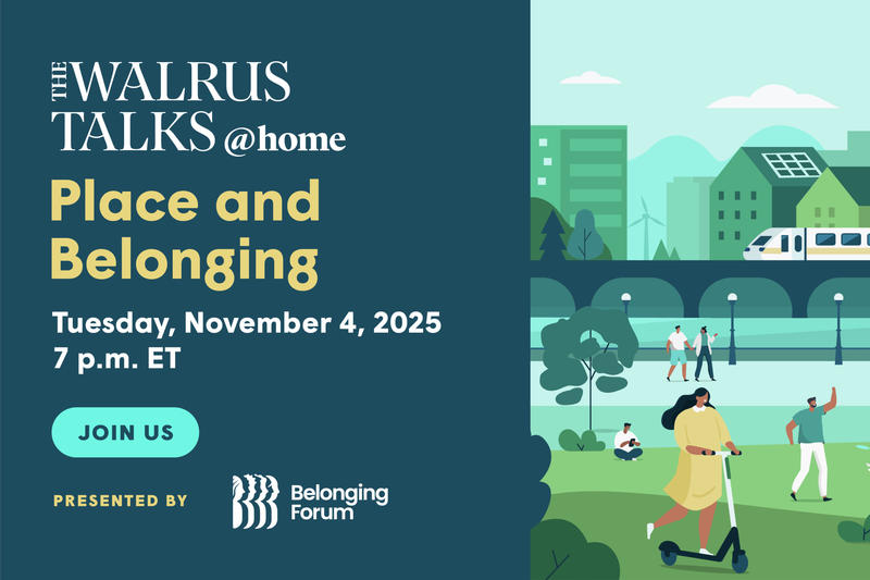 The Walrus Talks at Home: Place and Belonging