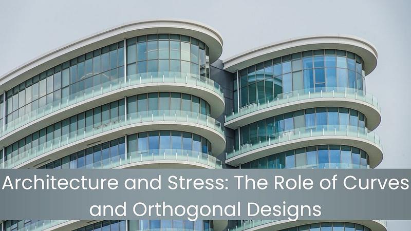 Architecture and Stress: The Role of Curves and Orthogonal Designs