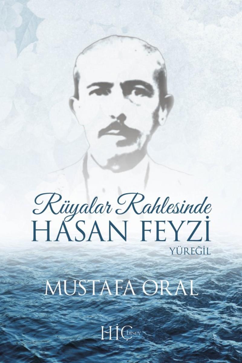 Hasan Feyzi Yüreğil’e Açık Mektup: Rüyalar Rahlesinde Hasan Feyzi Hasan Feyzi Yüreğil’e Açık Mektup: Rüyalar Rahlesinde Hasan Feyzi
