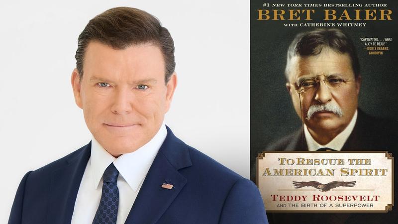 BRET BAIER: Teddy Roosevelt's powerful lessons -- strength, duty, country BRET BAIER: Teddy Roosevelt's powerful lessons -- strength, duty, country