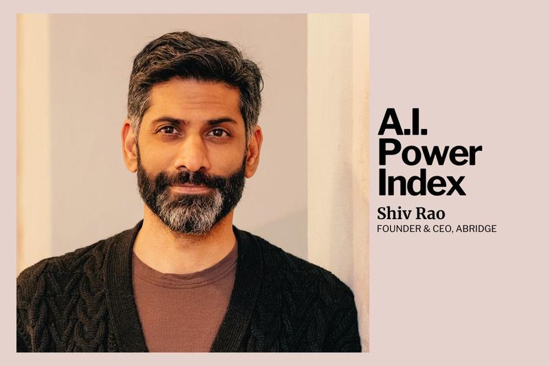 Shiv Rao On How Abridge Is Bringing Humanity Back to Healthcare Through A.I. Shiv Rao On How Abridge Is Bringing Humanity Back to Healthcare Through A.I.
