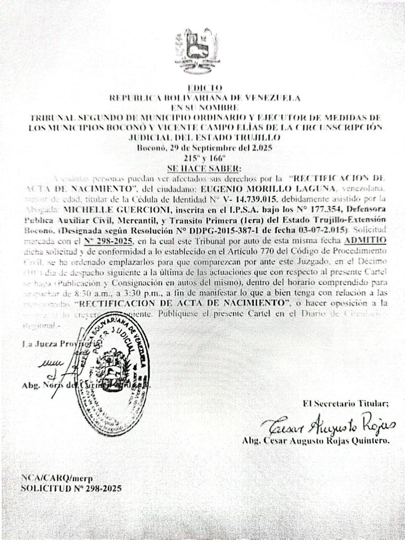 EDICTO. Se hace saber a cuantas personas puedan ver afectados sus derechos por la «RECTIFICACION DE ACTA DE NACIMIENTO», del ciudadano: EUGENIO MORILLO LAGUNA, titular de la Cédula de Identidad N° V- 14.739.015 EDICTO. Se hace saber a cuantas personas puedan ver afectados sus derechos por la «RECTIFICACION DE ACTA DE NACIMIENTO», del ciudadano: EUGENIO MORILLO LAGUNA, titular de la Cédula de Identidad N° V- 14.739.015