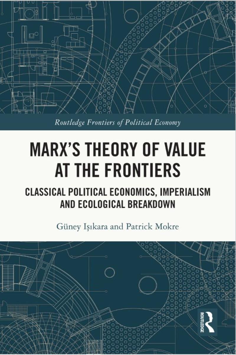 Bu kitabı kaçırmayın… Sinir Uçlarında Marx’ın Değer Teorisi;  Klasik Politik İktisat, Emperyalizm ve Ekolojik Çöküş