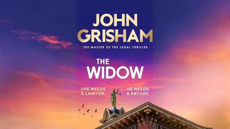 John Grisham’s The Widow: a legal mystery that asks if a sleazy lawyer can ever be seen as a ‘good’ victim