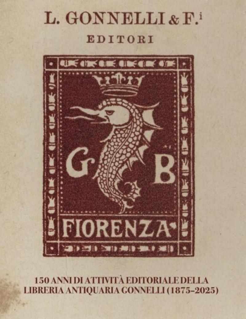 150 anni di attività editoriale della Libreria Antiquaria Gonnelli (1875–2025). La mostra alla Biblioteca Marucelliana di Firenze
