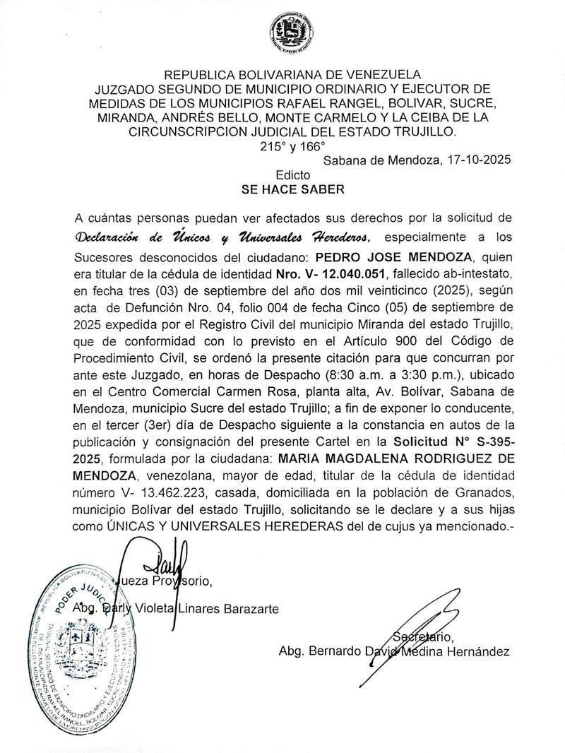 Edicto. SE HACE SABER A cuántas personas puedan ver afectados sus derechos por la solicitud de Declaración de Únicos y Universales Herederos, especialmente a los Sucesores desconocidos del ciudadano: PEDRO JOSE MENDOZA, quien era titular de la cédula de identidad Nro. V- 12.040.051 Edicto. SE HACE SABER A cuántas personas puedan ver afectados sus derechos por la solicitud de Declaración de Únicos y Universales Herederos, especialmente a los Sucesores desconocidos del ciudadano: PEDRO JOSE MENDOZA, quien era titular de la cédula de identidad Nro. V- 12.040.051