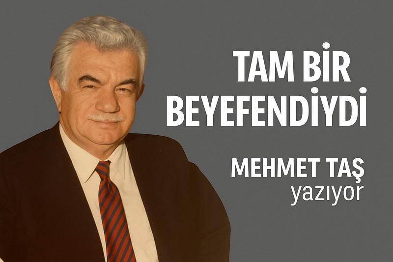 Tam Bir Beyefendiydi İHSAN SARIFAKIOĞLU Tam Bir Beyefendiydi İHSAN SARIFAKIOĞLU