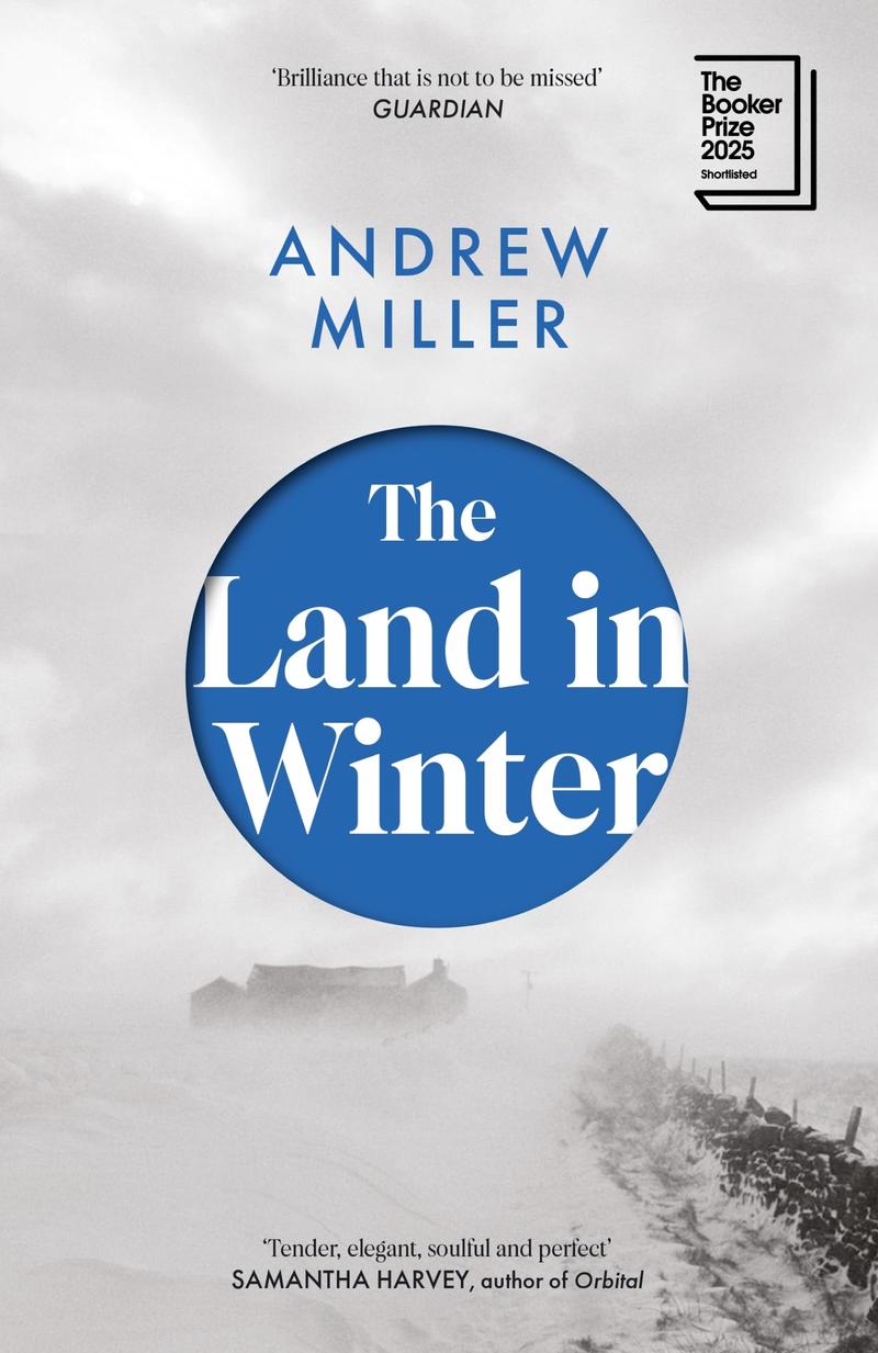 The Land in Winter /					 													 						Give Andrew Miller the Booker