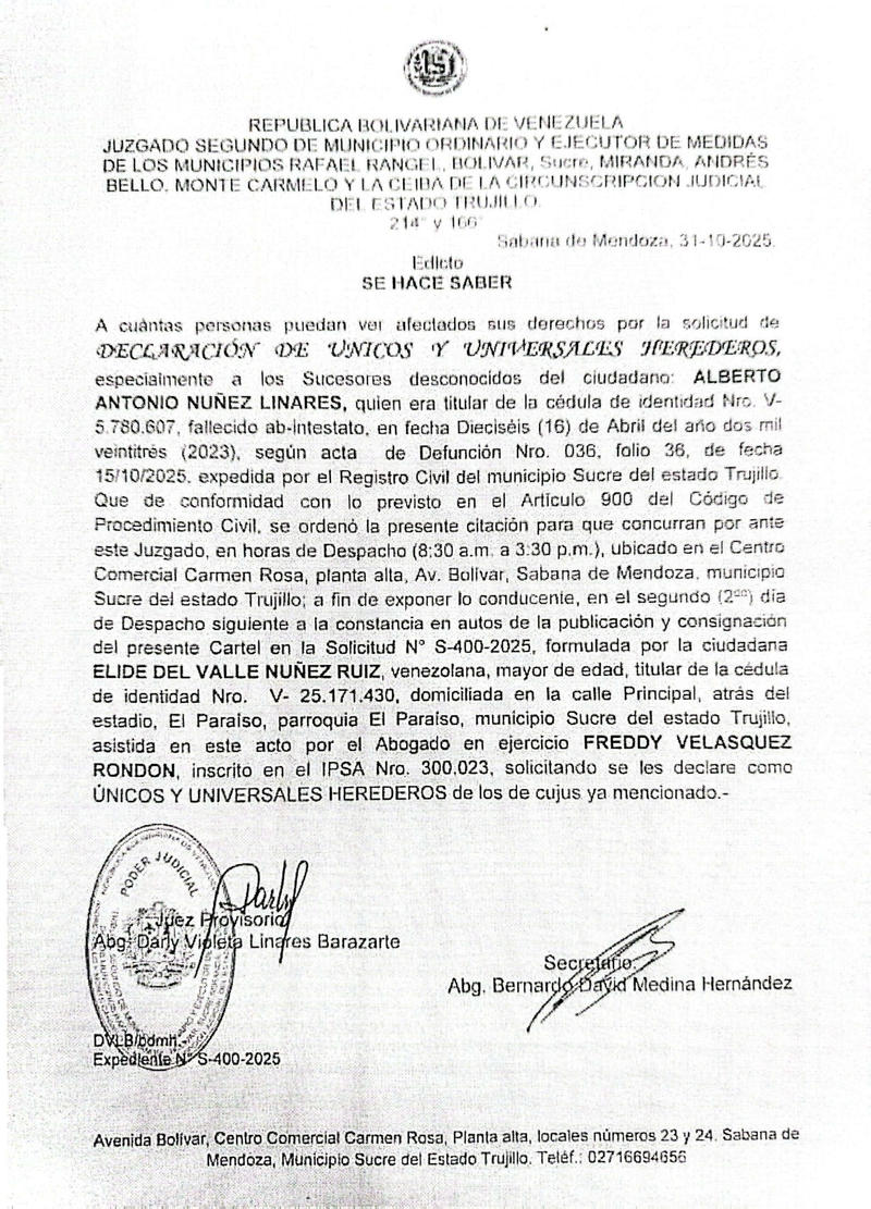 EDICTO. Se hace saber a cuantas personas puedan ver afectados sus derechos por la solicitud de DECLARACIÓN DE UNICOS Y UNIVERSALES HEREDEROS, especialmente a los Sucesores desconocidos del ciudadano: ALBERTO ANTONIO NUÑEZ LINARES, quien era titular de la cédula de identidad Nro. V- 5.780.607 EDICTO. Se hace saber a cuantas personas puedan ver afectados sus derechos por la solicitud de DECLARACIÓN DE UNICOS Y UNIVERSALES HEREDEROS, especialmente a los Sucesores desconocidos del ciudadano: ALBERTO ANTONIO NUÑEZ LINARES, quien era titular de la cédula de identidad Nro. V- 5.780.607