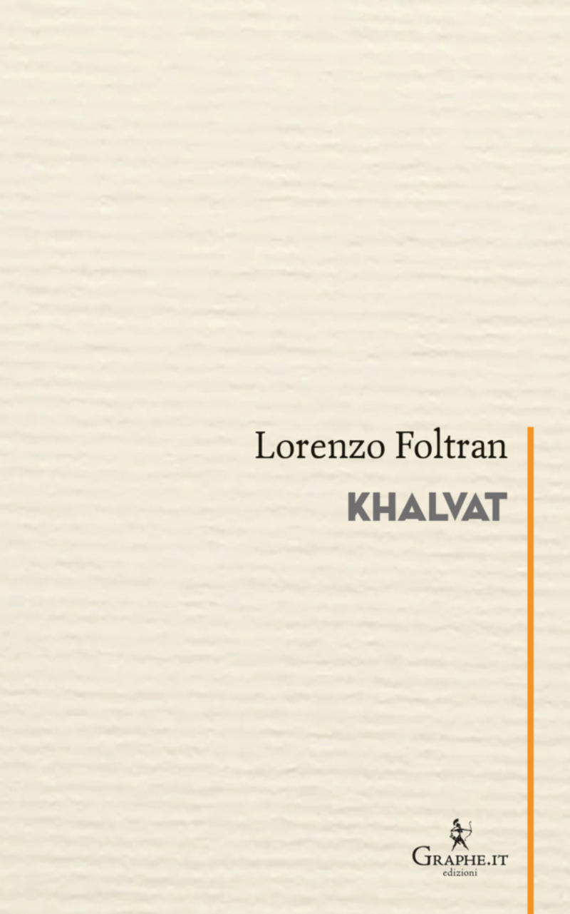 Khalvat è la nuova plaquette di poesie di Lorenzo Foltran uscita da Graphe.it