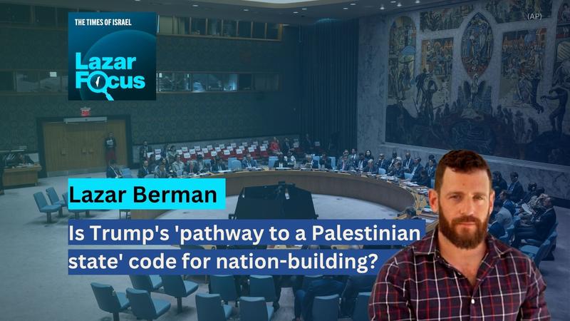 Lazar Focus: Is Trump’s ‘pathway to a Palestinian state’ code for nation-building?