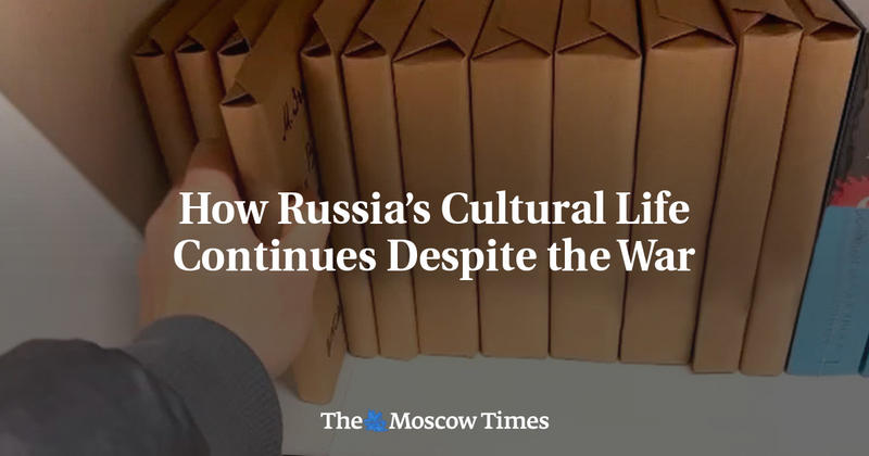 How Russia’s Cultural Life Continues Despite the War How Russia’s Cultural Life Continues Despite the War