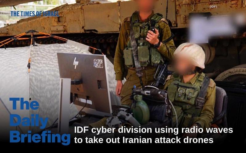 Daily Briefing Dec. 3: Day 789 – IDF cyber division using radio waves to take out attack drones