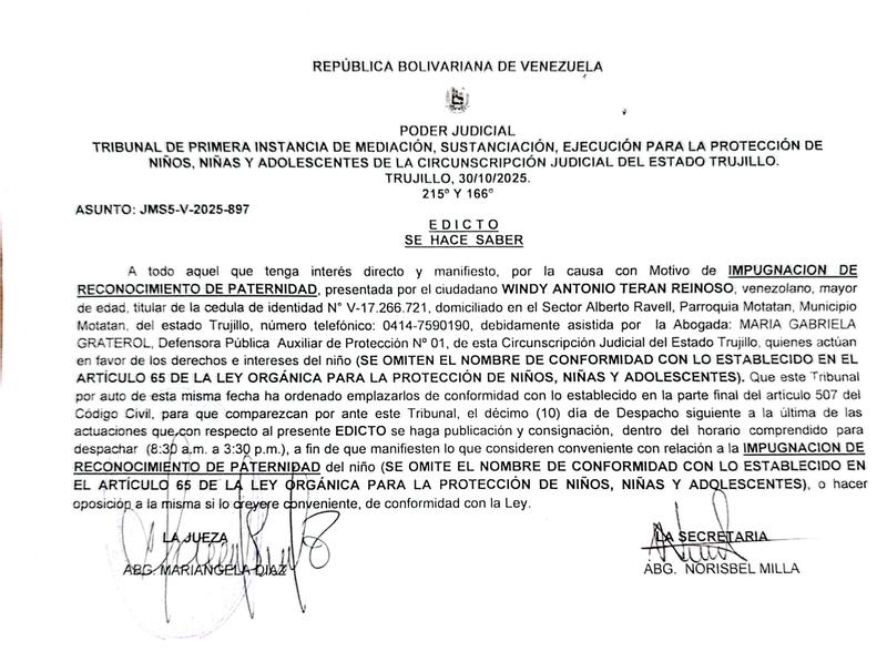 EDICTO. SE HACE SABER A todo aquel que tenga interés directo y manifiesto, por la causa con Motivo de IMPUGNACION DE RECONOCIMIENTO DE PATERNIDAD, presentada por el ciudadano WINDY ANTONIO TERAN REINOSO, titular de la cedula de identidad N° V-17.266.721 EDICTO. SE HACE SABER A todo aquel que tenga interés directo y manifiesto, por la causa con Motivo de IMPUGNACION DE RECONOCIMIENTO DE PATERNIDAD, presentada por el ciudadano WINDY ANTONIO TERAN REINOSO, titular de la cedula de identidad N° V-17.266.721