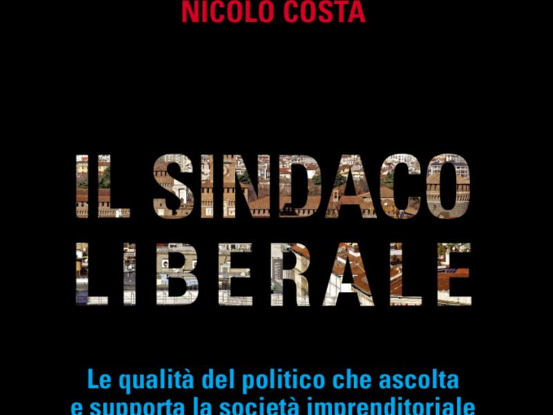 Il buon sindaco liberale non ostacola il lavoro con leggi e regolamenti