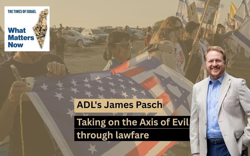 ADL’s James Pasch: Taking on the Axis of Evil through lawfare