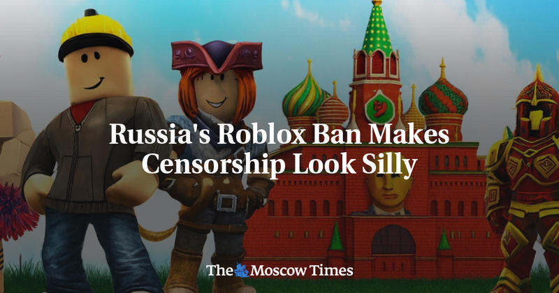 Russia's Roblox Ban Makes Censorship Look Silly Russia's Roblox Ban Makes Censorship Look Silly