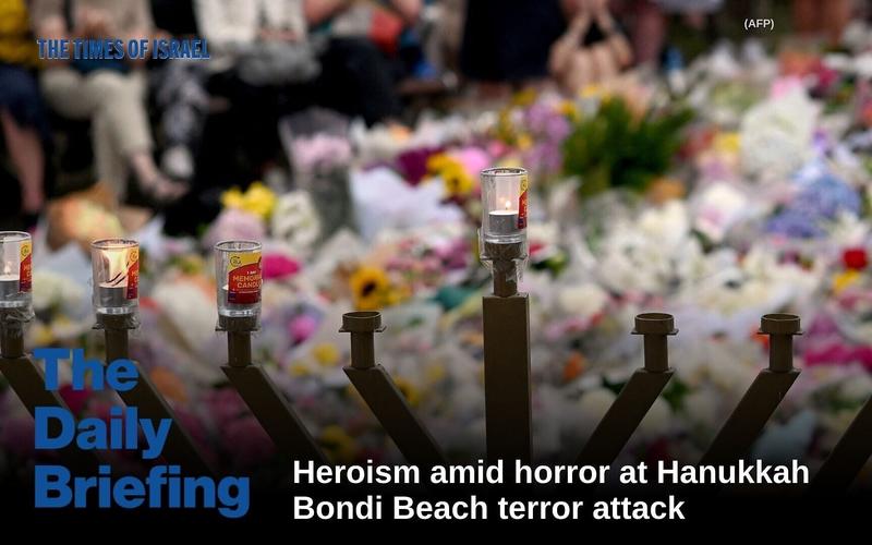 Daily Briefing Dec. 16: Day 802 – Heroism amid horror at Hanukkah Bondi terror attack Daily Briefing Dec. 16: Day 802 – Heroism amid horror at Hanukkah Bondi terror attack