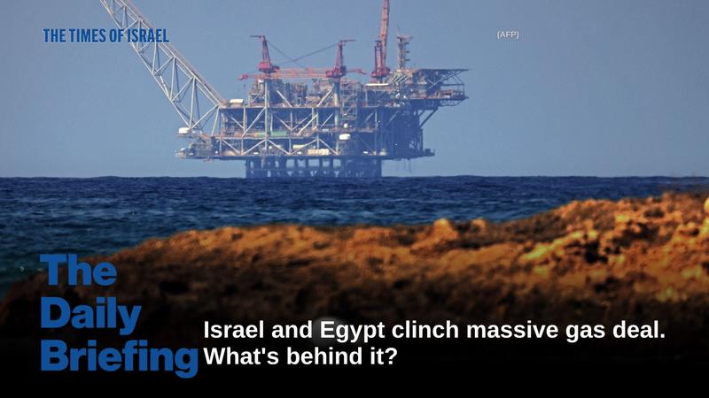 Daily Briefing Dec. 18: Day 804 – Israel and Egypt clinch massive gas deal. What’s behind it?