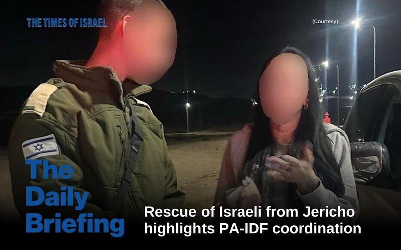 Daily Briefing Dec. 21: Day 807 – Rescue of Israeli from Jericho highlights PA-IDF coordination