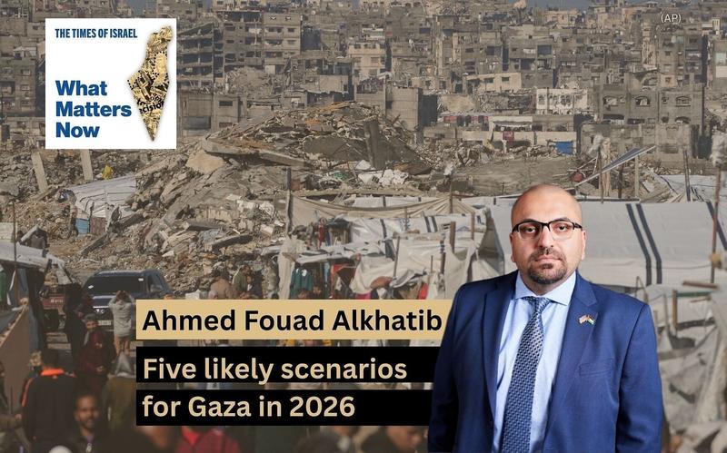 Ahmed Fouad Alkhatib: Five likely scenarios for Gaza in 2026 Ahmed Fouad Alkhatib: Five likely scenarios for Gaza in 2026