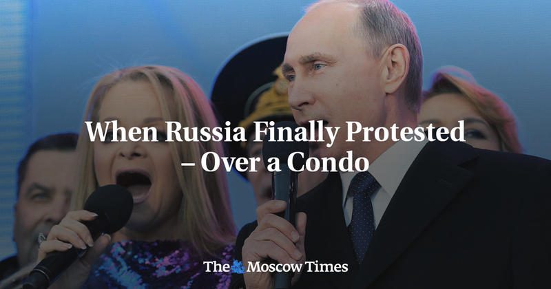 When Russia Finally Protested – Over a Condo