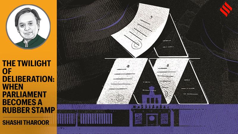 Shashi Tharoor writes: When Parliament becomes a rubber stamp